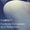 PLEBISCYT - Fundusze Europejskie są w Małopolsce