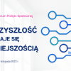 Małopolskie Forum Polityki Społecznej –GDY PRZYSZŁOŚĆ STAJE SIĘ TERAŹNIEJSZOŚCIĄ  27–28 listopada 2023r.