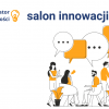 Salon Innowacji Społecznych - spotkaj twórców rozwiązań realizowanych w Inkubatorze Dostępności
