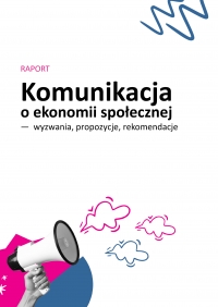 RAPORT "Komunikacja o ekonomii społecznej — wyzwania, propozycje, rekomendacje" 2025
