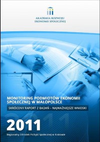 Raport z II edycji badania pn.: Monitoring małopolskich podmiotów ekonomii społecznej 2011"" 2011