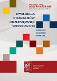 Ewaluacja programów i przedsięwzięć społecznych. Katalog dobrych praktyk 2012