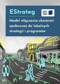 EStrateg. Model włączania ekonomii społecznej do lokalnych strategii i programów. 2021