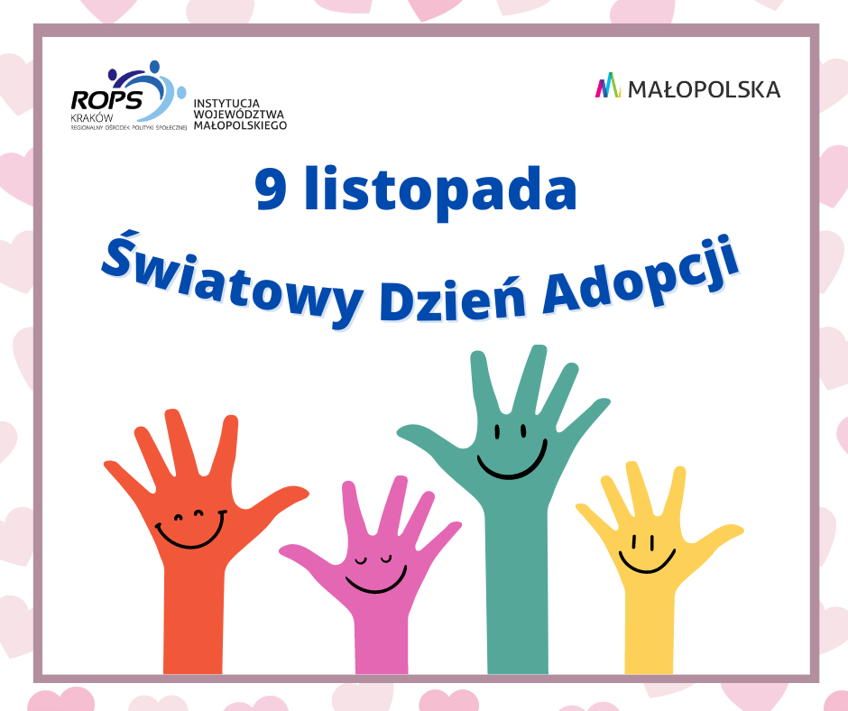 logo ROPS Kraków i logo Małopolska, napis: 9 listopada Światowy Dzień Adopcji oraz cztery kolorowe dłonie z namalowanymi uśmiechniętymi buziami