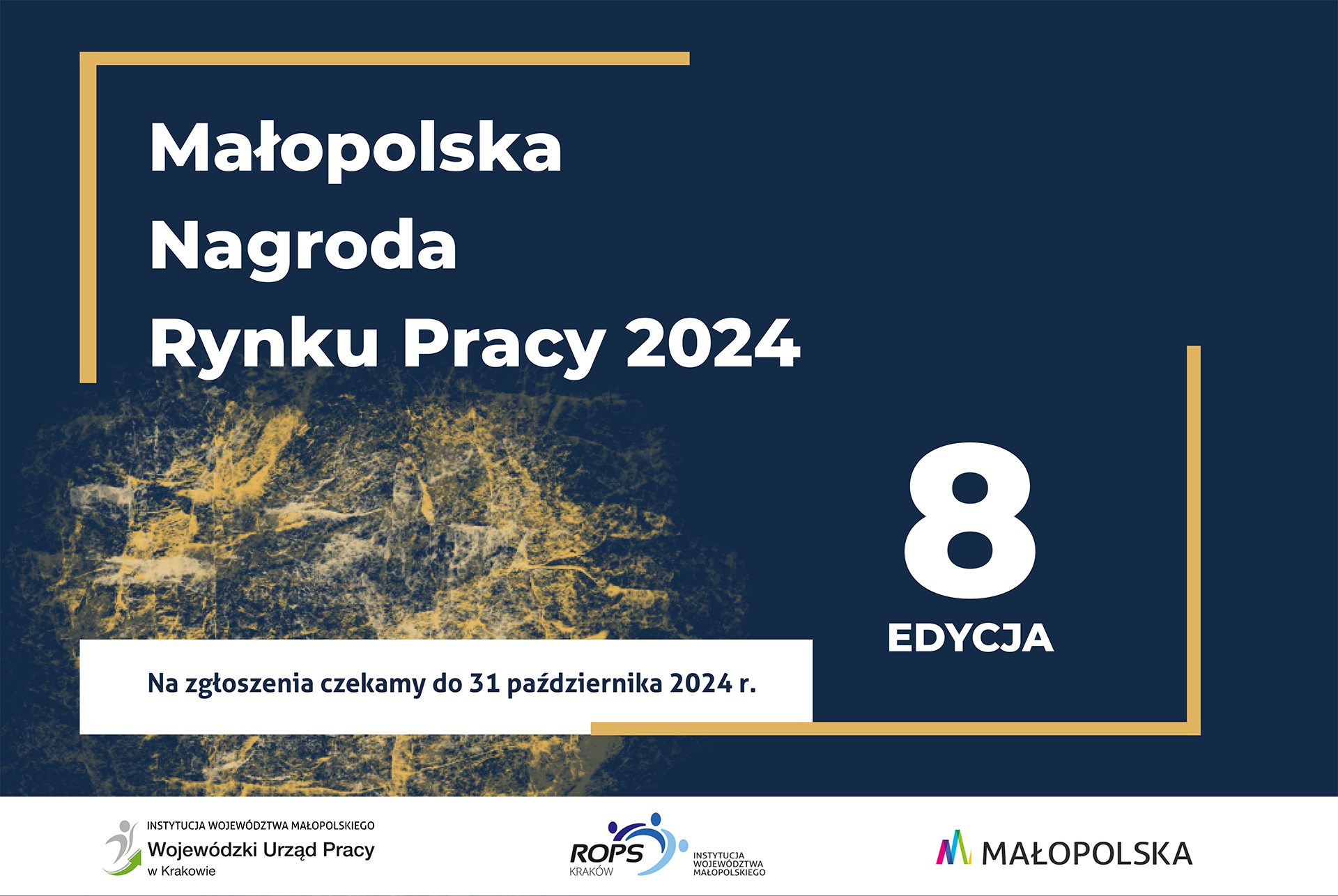 Na grafice znajduje się: napis Małopolska Nagroda Rynku Pracy 2024. 8 edycja. Na zgłoszenia czekamy do 31 października 2024 r. oraz logotypy WUP w Krakowie, ROPS w Krakowie oraz Województwa Małopolskiego.